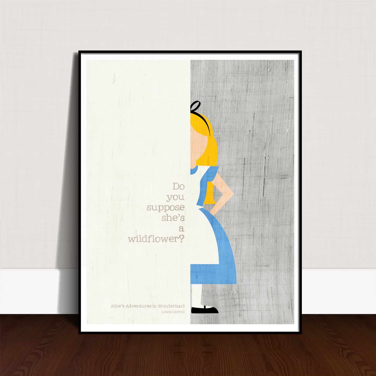 Lewis Carroll Quote: / Alice's Adventures in Wonderland / Do you suppose she's a wildflower?
