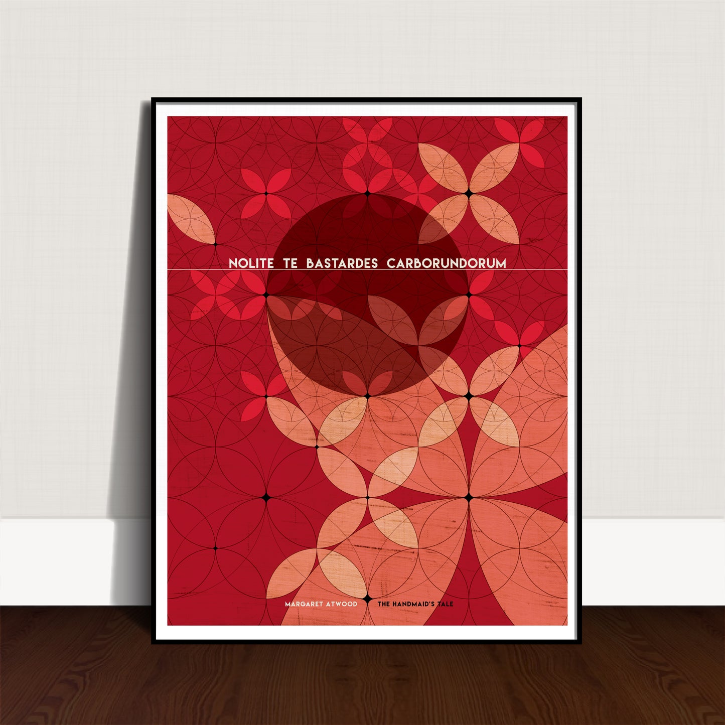 Margaret Atwood / The Handmaid's Tale / Nolite Te Bastardes Carborundorum