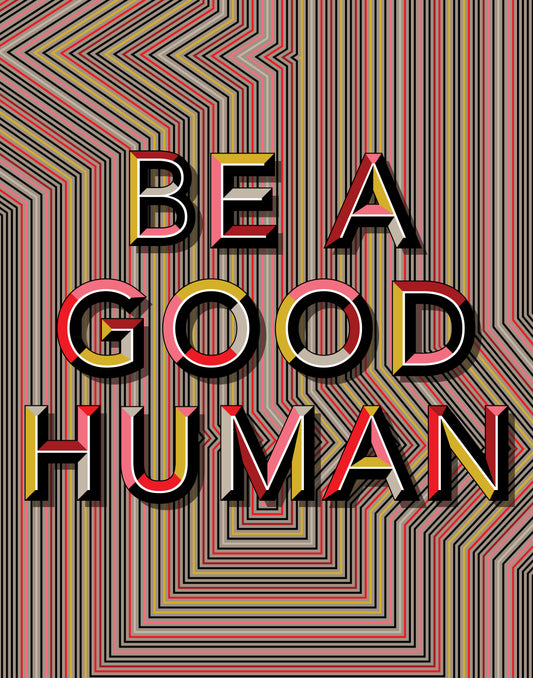 Be A Good Human
