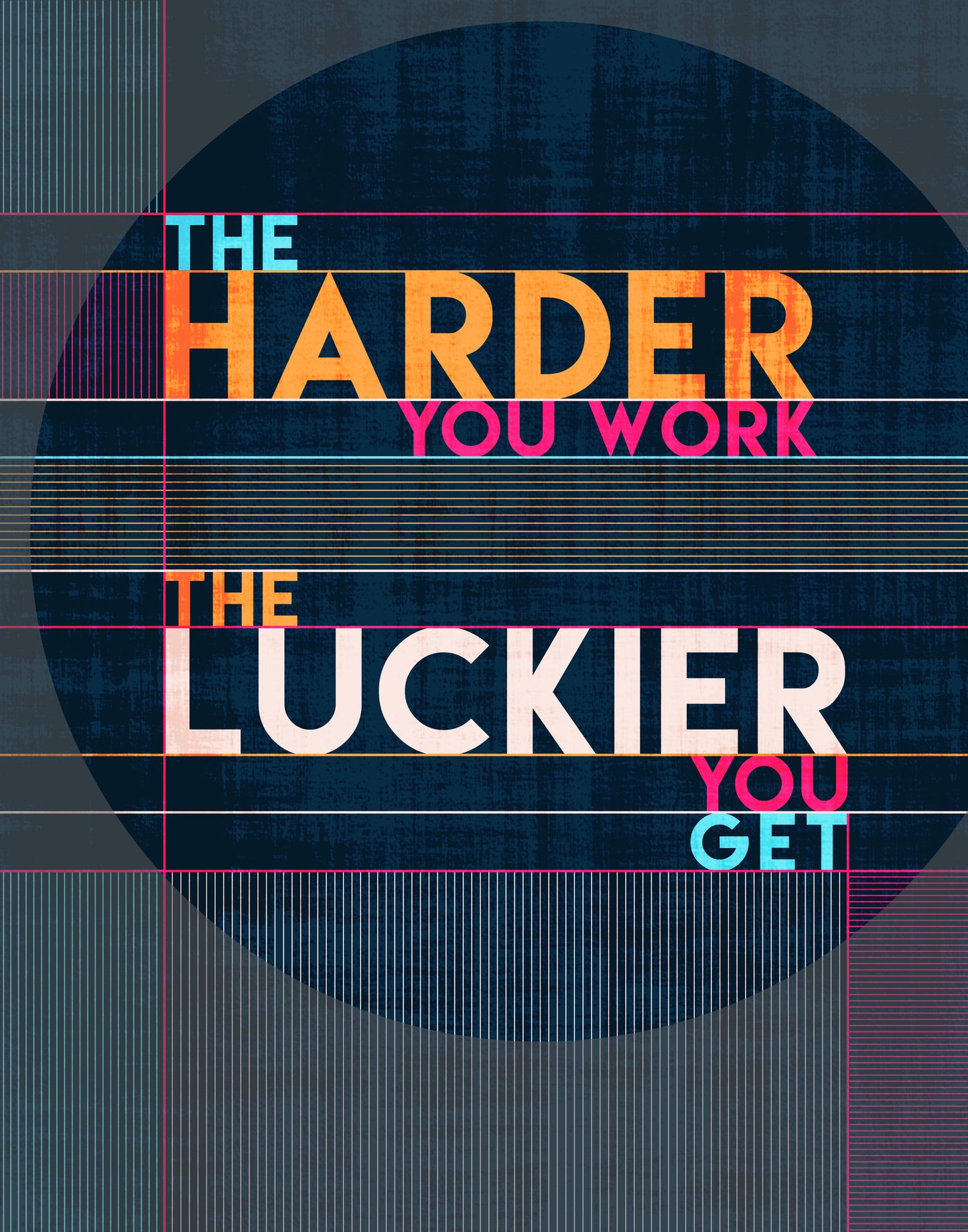 The Harder You Work The Luckier You Get