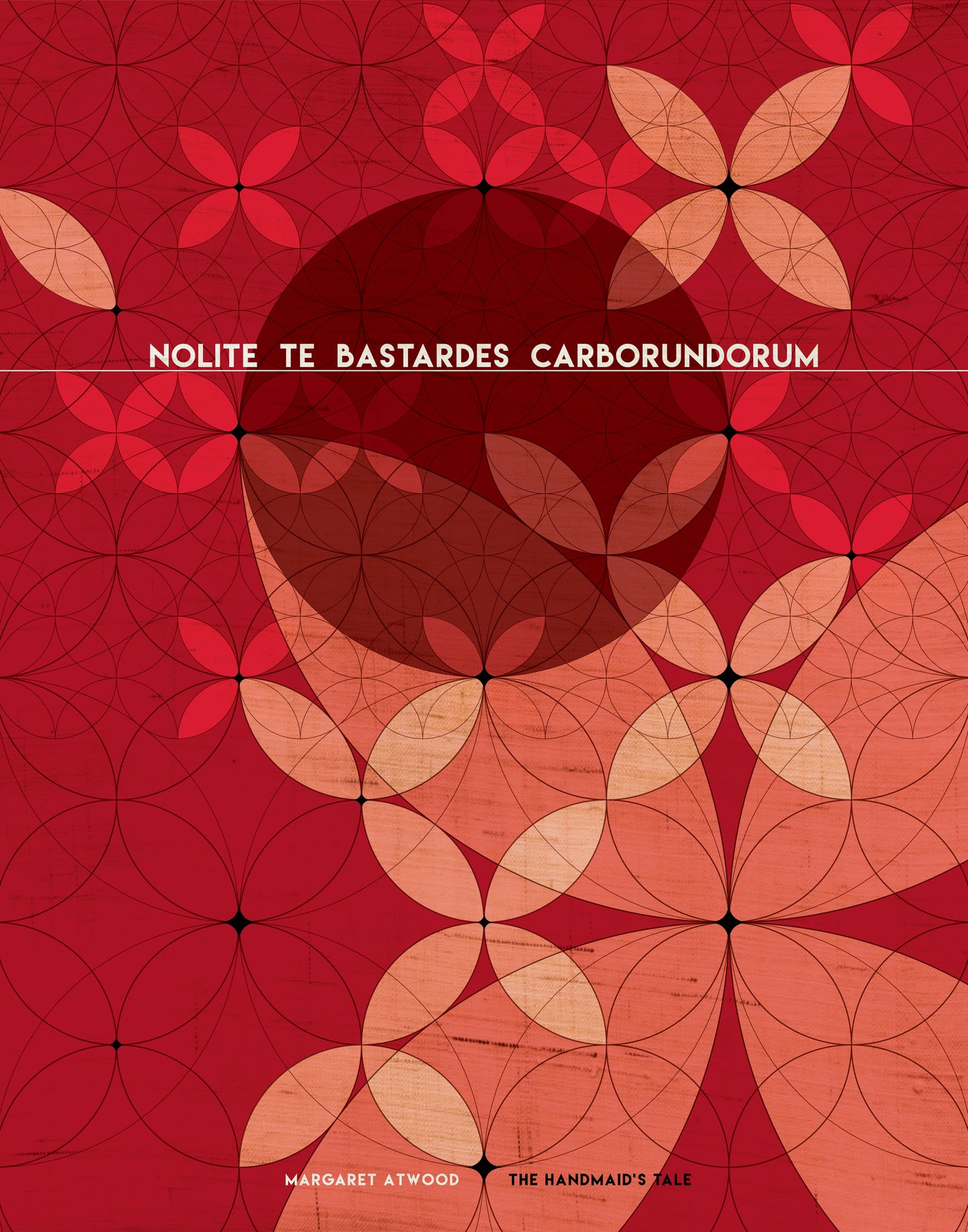 Margaret Atwood / The Handmaid's Tale / Nolite Te Bastardes Carborundorum