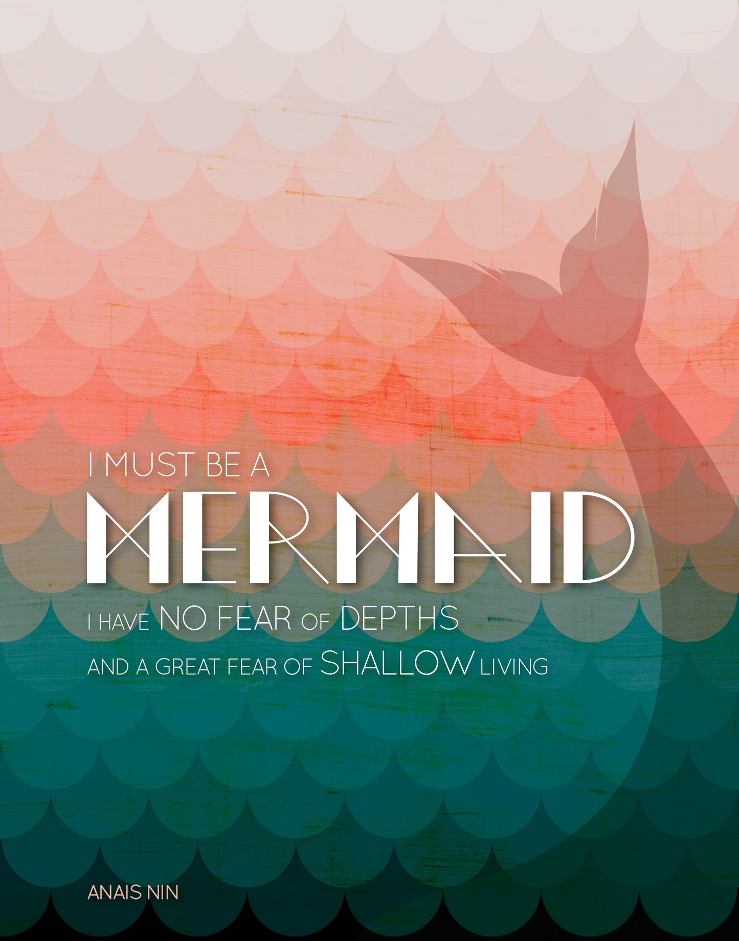 Anais Nin Quote / I Must Be a Mermaid...